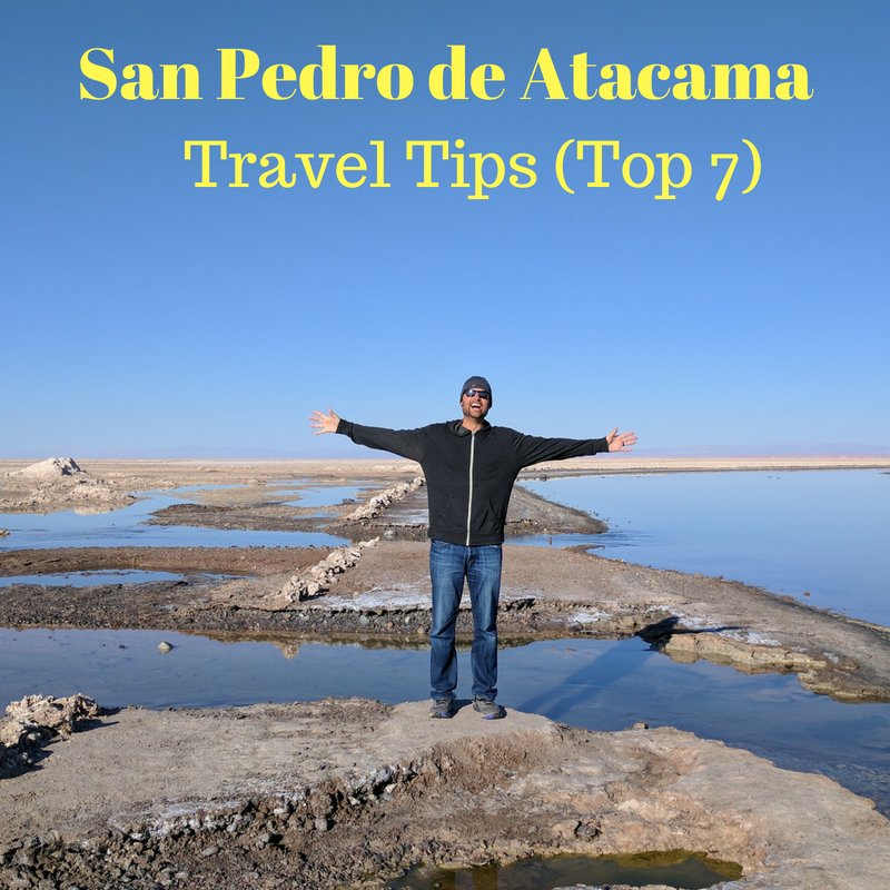 San Pedro de Atacama Travel Tips (Top 7)