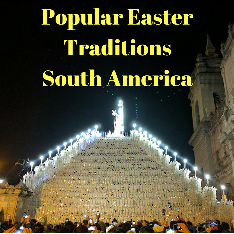 Popular Easter Traditions South America