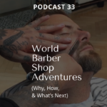 World Barber Shop Adventures Podcast