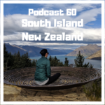 Podcast 60 South Island New Zealand