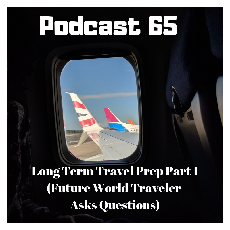 Podcast 65 Long Term Travel