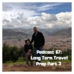 Podcast 67_ Long Term Travel Prep Part 3