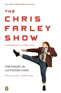 The Chris Farley Show:  A Biography in Three Acts  by Tom Farley Jr., Tanner Colby
