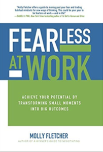 Fearless at Work: Achieve Your Potential by  Transforming Small Moments into Big Outcomes  by Molly Fletcher 