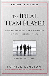 The Ideal Team Player: How to Recognize and  Cultivate The Three Essential Virtues  by Patrick M. Lencioni