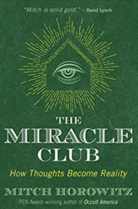The Miracle Club: How Thoughts Become Reality  by Mitch Horowitz