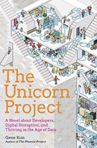 The Unicorn Project: A Novel about Developers,  Digital Disruption, and Thriving in the Age of Data  by Gene Kim