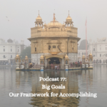 Podcast 77_ Big Goals Our Framework for Accomplishing